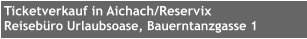 Ticketverkauf in Aichach/Reservix Reiseb�ro Urlaubsoase, Bauerntanzgasse 1